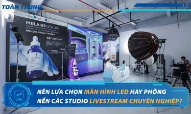 Nên sử dụng màn hình LED hay phông nền cho các phòng livestream chuyên nghiệp